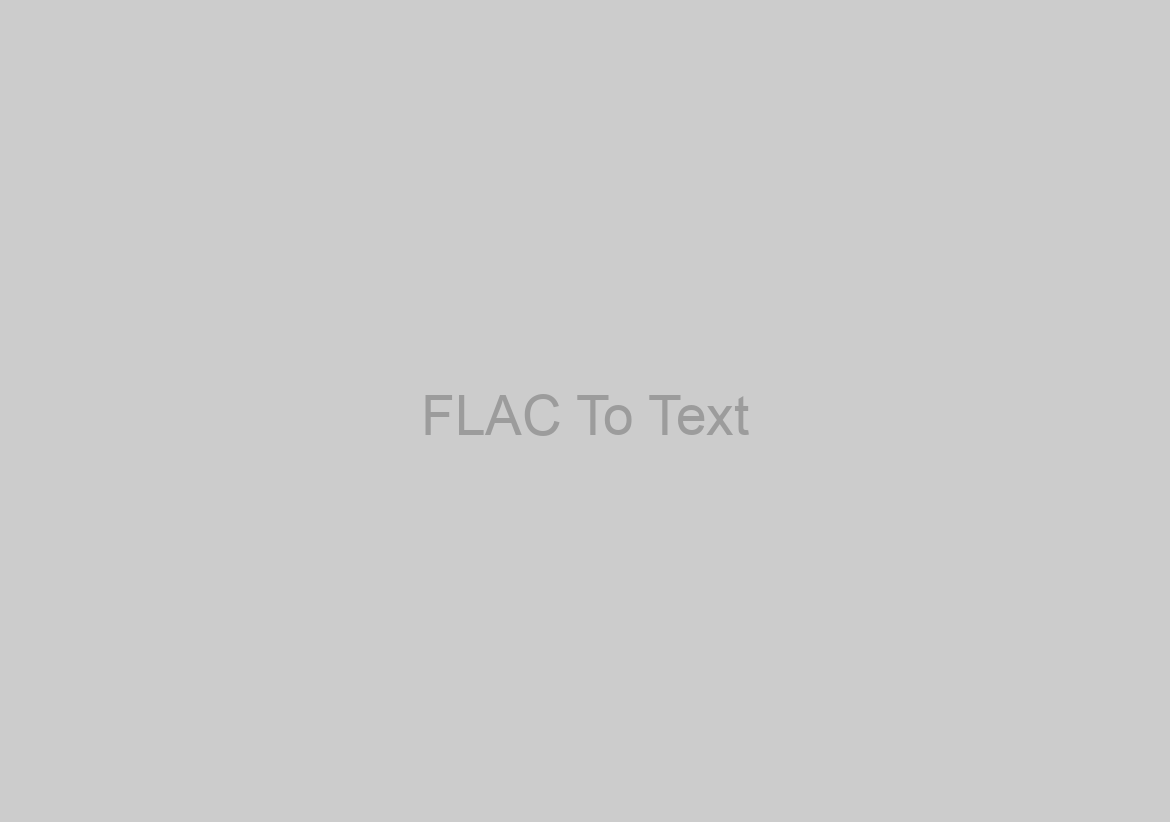 FLAC To Text